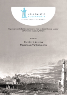Image for Hellenistic Alexandria: celebrating 24 centuries : papers presented at the conference held on December 13-15 2017 at Acropolis Museum, Athens