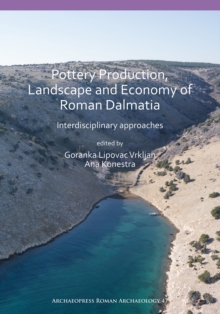 Pottery Production, Landscape and Economy of Roman Dalmatia