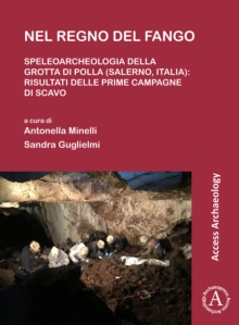Image for Nel regno del fango  : speleoarcheologia  della Grotta di Polla (Salerno, Italia)
