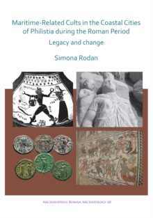 Image for Maritime-related cults in the coastal cities of Philistia during the Roman period  : legacy and change