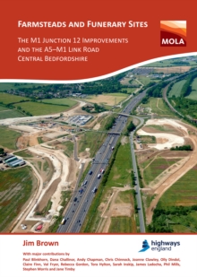 Image for Farmsteads and funerary sites  : the M1 junction 12 improvements and the A5-M1 link road, Central Bedfordshire