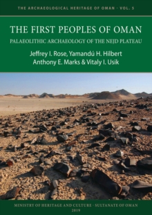 Image for The first peoples of Oman  : Palaeolithic archaeology of the Nejd Plateu