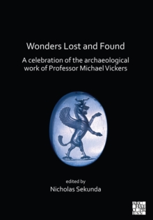 Image for Wonders Lost and Found: A Celebration of the Archaeological Work of Professor Michael Vickers