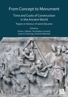 Image for From Concept to Monument: Time and Costs of Construction in the Ancient World : Papers in Honour of Janet Delaine