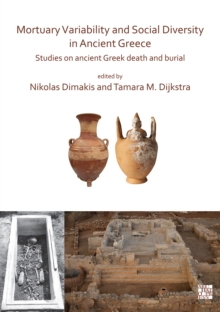 Image for Mortuary Variability and Social Diversity in Ancient Greece: Studies on Ancient Greek Death and Burial