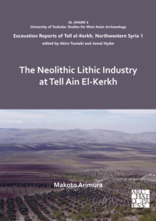 Image for The Neolithic Lithic Industry at Tell Ain El-Kerkh