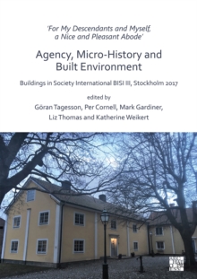 Image for 'For my descendants and myself, a nice and pleasant abode' - agency, micro-history and built environment  : Buildings in Society International BISI III, Stockholm 2017
