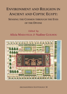 Environment and Religion in Ancient and Coptic Egypt: Sensing the Cosmos through the Eyes of the Divine
