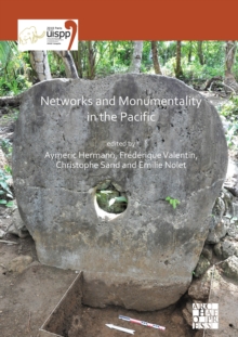 Image for Networks and monumentality in the Pacific  : proceedings of the XVIII UISPP World Congress (4-9 June 2018, Paris, France), volume 7, session XXXVIII