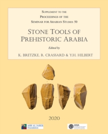 Image for Stone Tools of Prehistoric Arabia: Papers from the Special Session of the Seminar for Arabian Studies held on 21 July 2019 : Supplement to the Proceedings of the Seminar for Arabian Studies Volume 50 