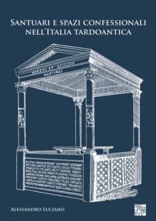 Image for Santuari e spazi confessionali nell'Italia tardoantica