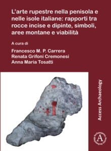 Image for L'arte rupestre nella penisola e nelle isole italiane  : rapporti tra rocce incise e dipinte, simboli, aree montane e viabilitáa