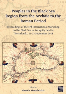 Image for Peoples in the Black Sea Region from the archaic to the Roman period  : proceedings of the 3rd International Workshop on the Black Sea in Antiquity held in Thessaloniki, 21-23 September 2018