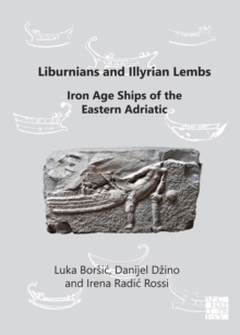 Image for Liburnians and Illyrian Lembs: Iron Age Ships of the Eastern Adriatic