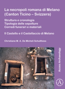 La necropoli romana di Melano (Canton Ticino – Svizzera)