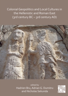 Colonial Geopolitics and Local Cultures in the Hellenistic and Roman East (3rd century BC – 3rd century AD)
