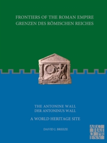 Image for Frontiers of the Roman Empire: The Antonine Wall - A World Heritage Site