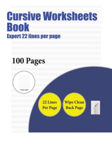 Image for Cursive Worksheets Book (Expert 22 lines per page) : A handwriting and cursive writing book with 100 pages of extra large 8.5 by 11.0 inch writing practise pages. This book has guidelines for practisi