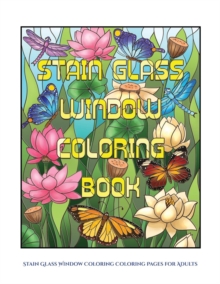 Image for Stain Glass Window Coloring Coloring Pages for Adults : Advanced coloring (colouring) books for adults with 50 coloring pages: Stain Glass Window Coloring Book (Adult colouring (coloring) books)