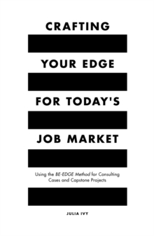 Image for Crafting your edge for today's job market  : using the BE-EDGE method for consulting cases and capstone projects