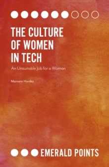 Image for The culture of women in tech  : an unsuitable job for a woman