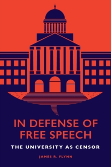 Image for In defense of free speech  : the university as censor