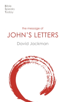 The Message of John’s Letters: Living In The Love Of God