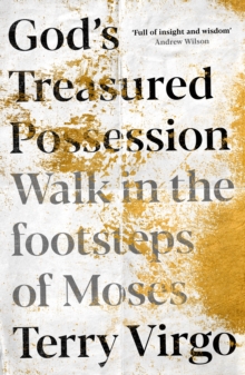 God’s Treasured Possession: Walk in the footsteps of Moses