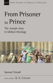 Image for From prisoner to prince  : the Joseph story in biblical theology