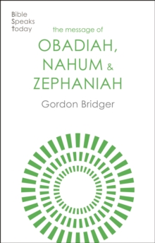 Image for The message of Obadiah, Nahum and Zephaniah  : the kindness and severity of God