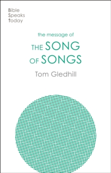 The Message of the Song of Songs: The Lyrics Of Love