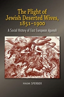 Plight of Jewish Deserted Wives, 1851-1900