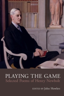 Image for Playing the game  : selected poems of Henry Newbolt