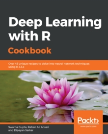 Image for Deep Learning With R Cookbook: Over 45 Unique Recipes to Delve Into Neural Network Techniques Using R 3.5.X