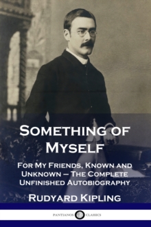 Image for Something of Myself : For My Friends, Known and Unknown - The Complete Unfinished Autobiography