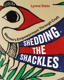 Image for Shedding the shackles  : women's empowerment through craft