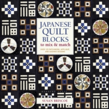 Japanese Quilt Blocks to Mix & Match: Over 125 Patchwork, Applique and Sashiko Designs