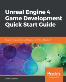 Image for Unreal Engine 4 Game Development Quick Start Guide: Programming professional 3D games with Unreal Engine 4
