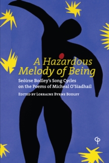 Image for A Hazardous Melody of Being: Seoirse Bodley's Song Cycles on the Poems of Micheal O'Siadhail