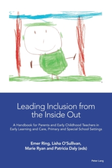 Image for Leading inclusion from the inside out  : a handbook for parents and early childhood teachers in early learning and care, primary and special school settings