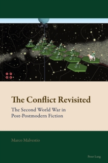 Image for The Conflict Revisited: The Second World War in Post-Postmodern Fiction