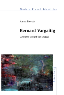 Image for Bernard Vargaftig: Gestures toward the Sacred