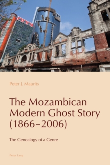 Image for The Mozambican Modern Ghost Story (1866-2006): The Genealogy of a Genre