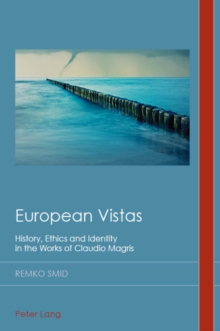 Image for European vistas: history, ethics and identity in the novels of Claudio Magris