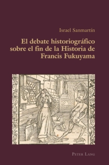 Image for El Debate Historiográfico Sobre El Fin De La Historia De Francis Fukuyama