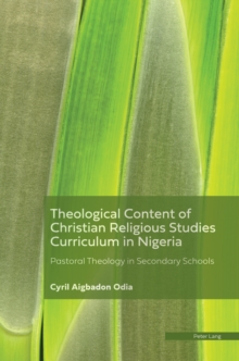 Image for Theological content of the Christian religious studies curriculum in Nigeria: pastoral theology in secondary schools