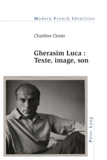 Gherasim Luca: texte, image, son