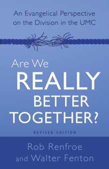 Image for Are We Really Better Together? Revised Edition: An Evangelical Perspective on the Division in The UMC