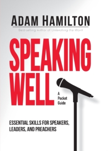 Image for Speaking well  : essential skills for speakers, leaders, and preachers