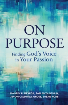 Image for On Purpose: Finding God's Voice in Your Passion